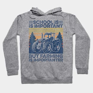 School Is Important But Farming Is Importanter Hoodie